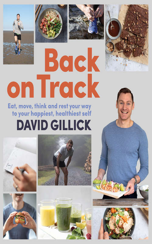 Book cover of Back on Track: Eat, Move, Think and Rest Your Way to Your Happiest, Healthiest Self
