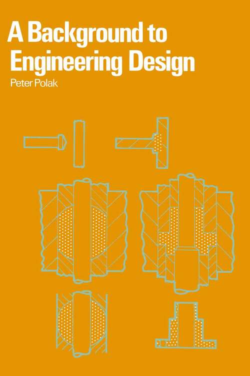 Book cover of A Background to Engineering Design: (pdf) (1st ed. 1976)