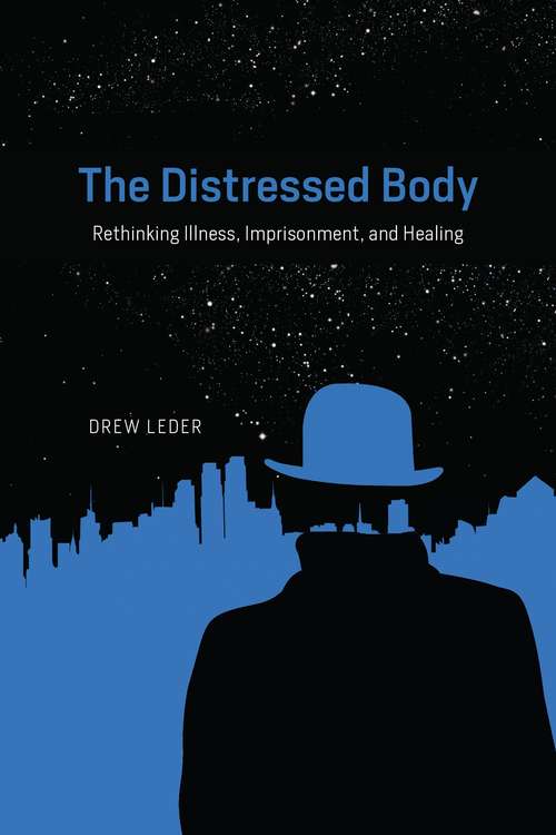 Book cover of The Distressed Body: Rethinking Illness, Imprisonment, and Healing
