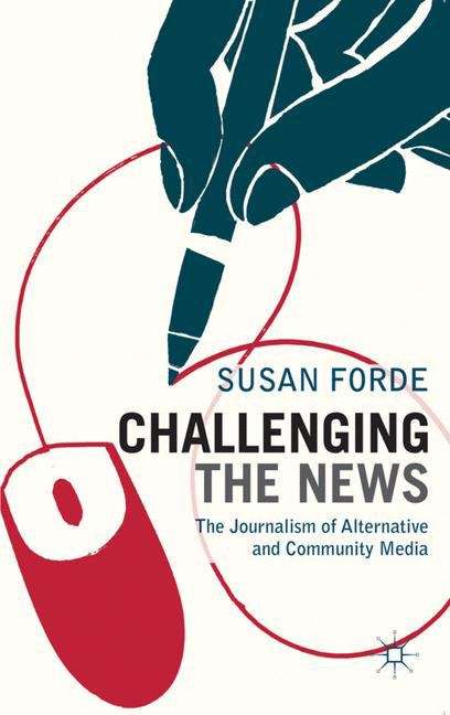 Book cover of Challenging the News: The Journalism of Alternative and Community Media (PDF)
