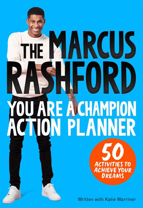 Book cover of The Marcus Rashford You Are a Champion Action Planner: 50 Activities to Achieve Your Dreams