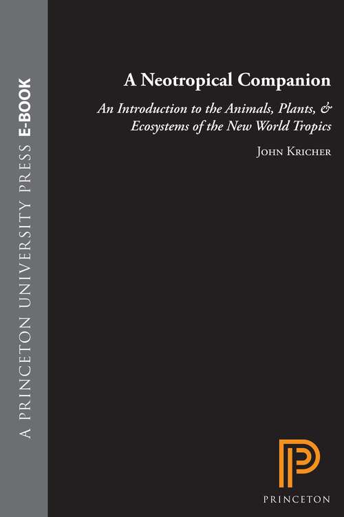 Book cover of A Neotropical Companion: An Introduction to the Animals, Plants, and Ecosystems of the New World Tropics. Illustrated by Andrea S. LeJeune (PDF)