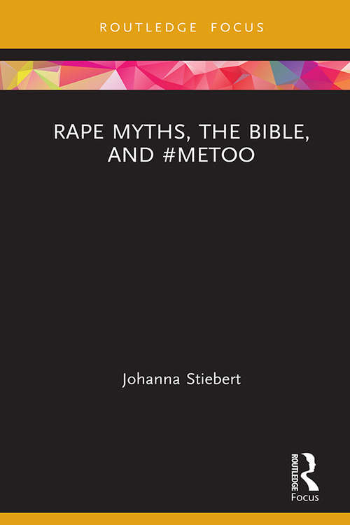 Book cover of Rape Myths, the Bible, and #MeToo (Rape Culture, Religion and the Bible)