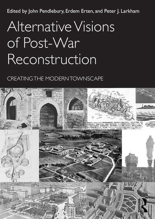 Book cover of Alternative Visions of Post-War Reconstruction: Creating the modern townscape