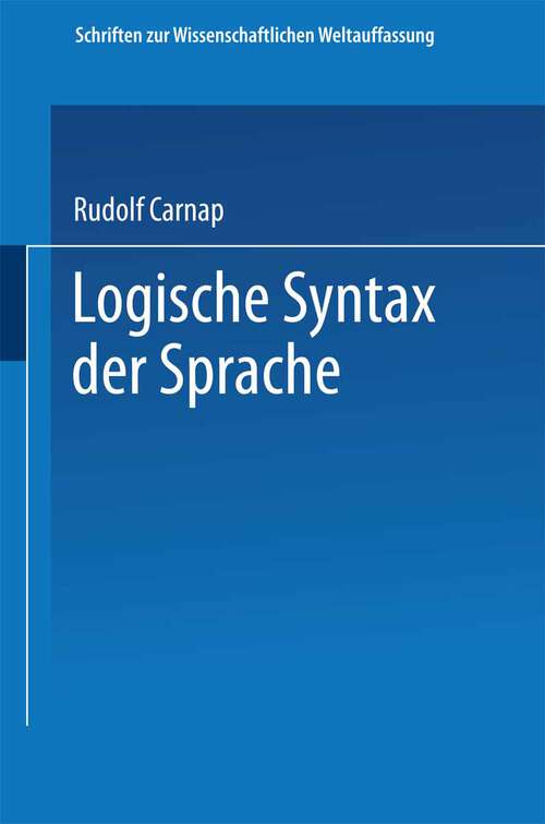 Book cover of Logische Syntax der Sprache (1934) (Schriften zur wissenschaftlichen Weltauffassung #8)