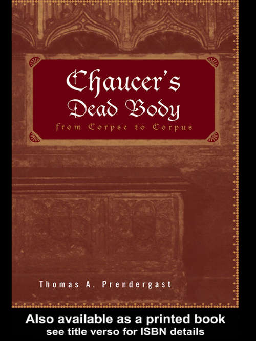 Book cover of Chaucer's Dead Body: From Corpse to Corpus