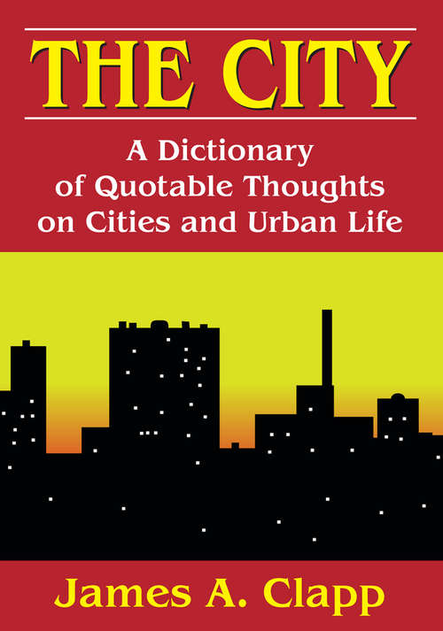 Book cover of The City: A Dictionary of Quotable Thoughts on Cities and Urban Life (2)