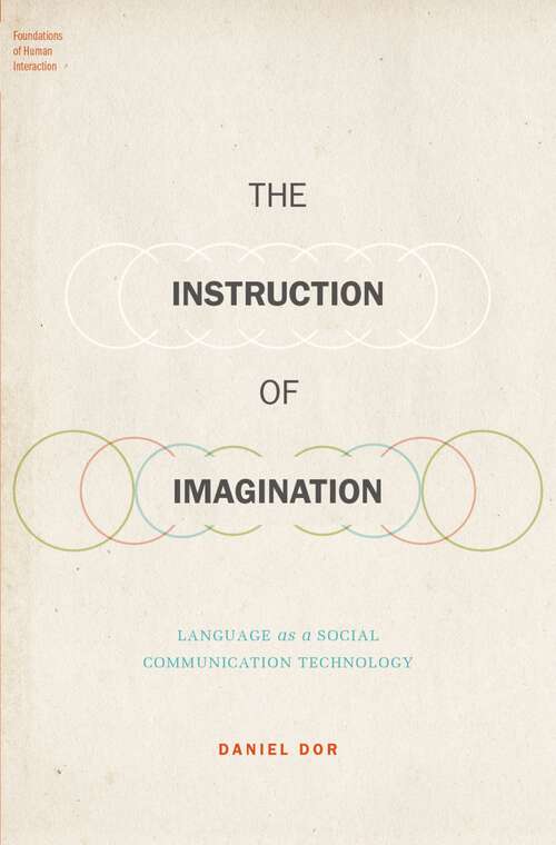 Book cover of The Instruction of Imagination: Language as a Social Communication Technology (Foundations of Human Interaction)