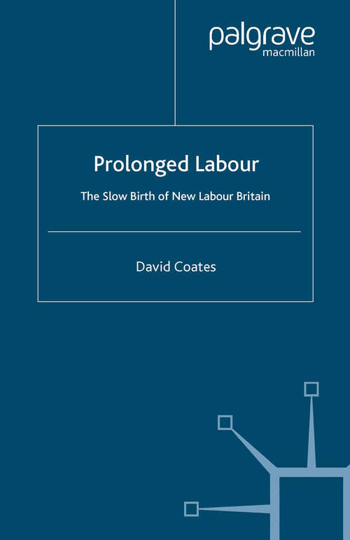 Book cover of Prolonged Labour: The Slow Birth of New Labour in Britain (2005)