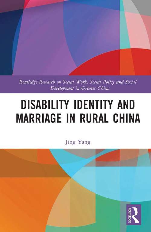 Book cover of Disability Identity and Marriage in Rural China (Routledge Research on Social Work, Social Policy and Social Development in Greater China)