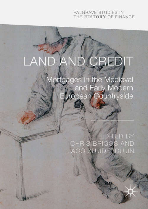 Book cover of Land and Credit: Mortgages in the Medieval and Early Modern European Countryside (Palgrave Studies in the History of Finance)