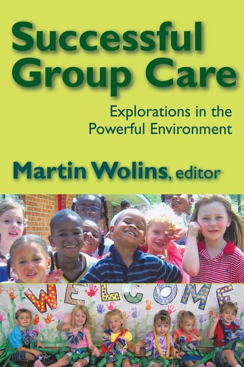 Book cover of Successful Group Care: Explorations in the Powerful Environment