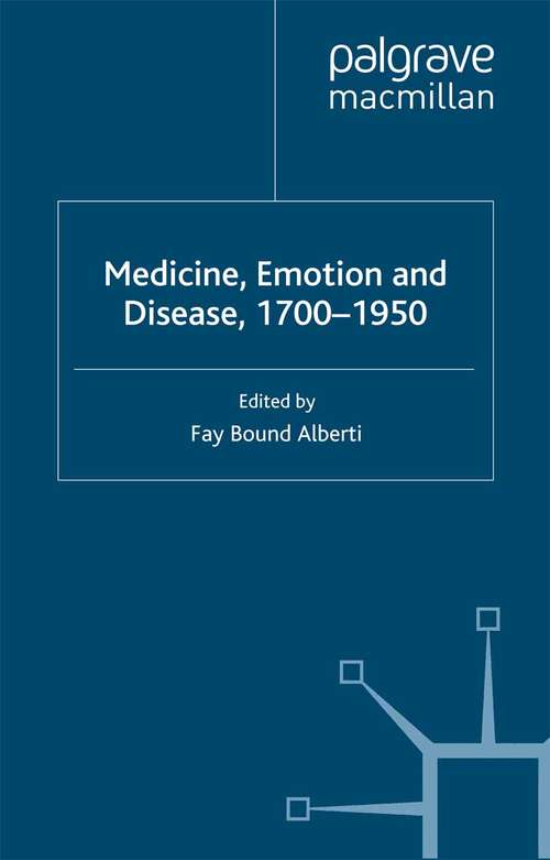 Book cover of Medicine, Emotion and Disease, 1700-1950 (2006)