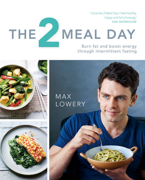 Book cover of The 2 Meal Day: Burn Fat And Boost Energy Through Intermittent Fasting