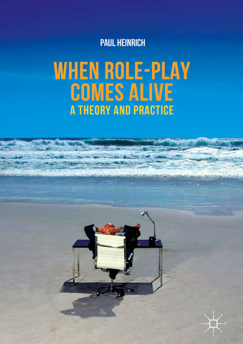 Book cover of When role-play comes alive: A Theory and Practice (1st ed. 2018)