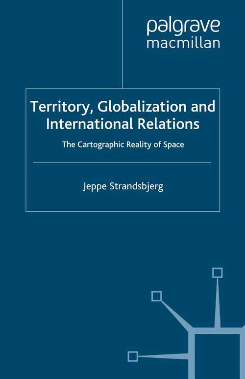 Book cover of Territory, Globalization and International Relations: The Cartographic Reality of Space (2010)