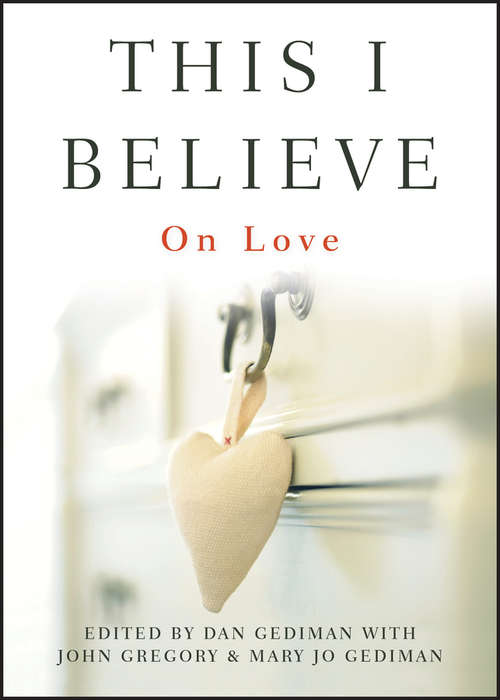 Book cover of This I Believe: On Love