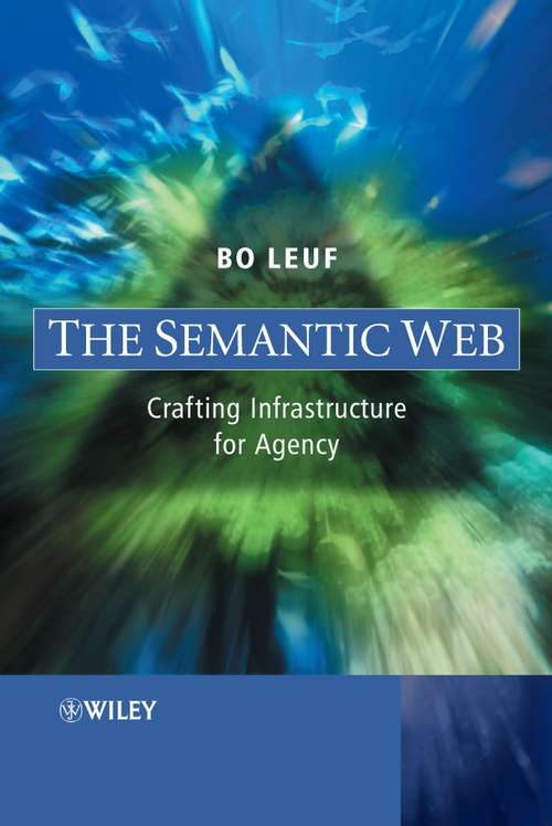 Book cover of The Semantic Web: Crafting Infrastructure for Agency
