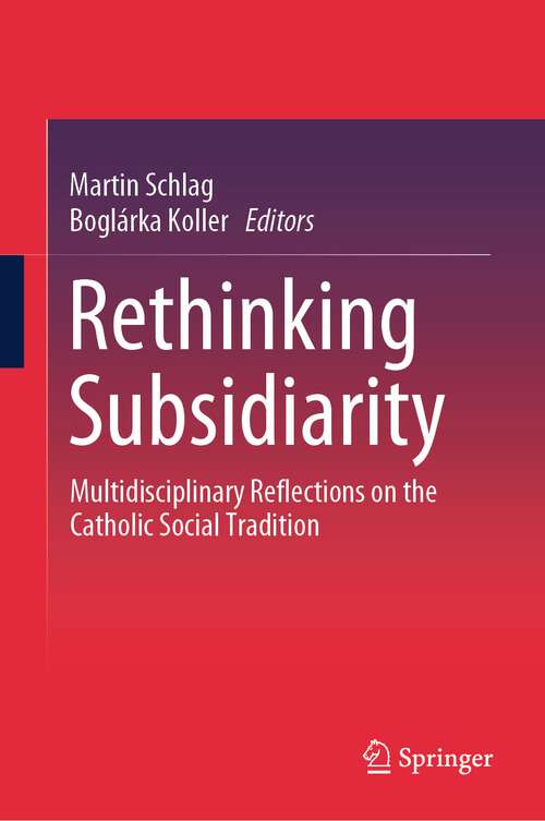 Book cover of Rethinking Subsidiarity: Multidisciplinary Reflections on the Catholic Social Tradition (2024)