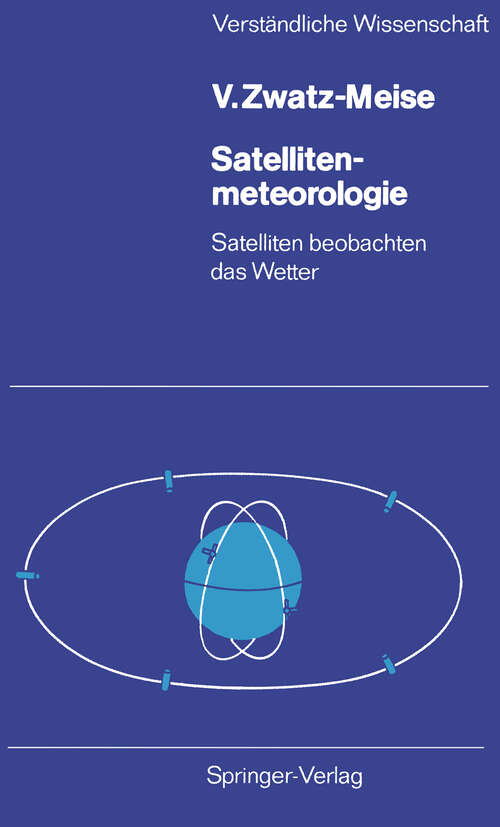 Book cover of Satellitenmeteorologie: Satelliten beobachten das Wetter (1987) (Verständliche Wissenschaft #117)