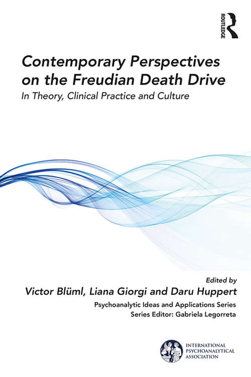 Book cover of Contemporary Perspectives on the Freudian Death Drive: In Theory, Clinical Practice and Culture (The International Psychoanalytical Association Psychoanalytic Ideas and Applications Series)