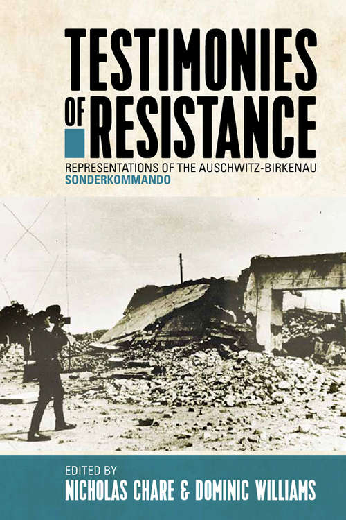 Book cover of Testimonies of Resistance: Representations of the Auschwitz-Birkenau Sonderkommando