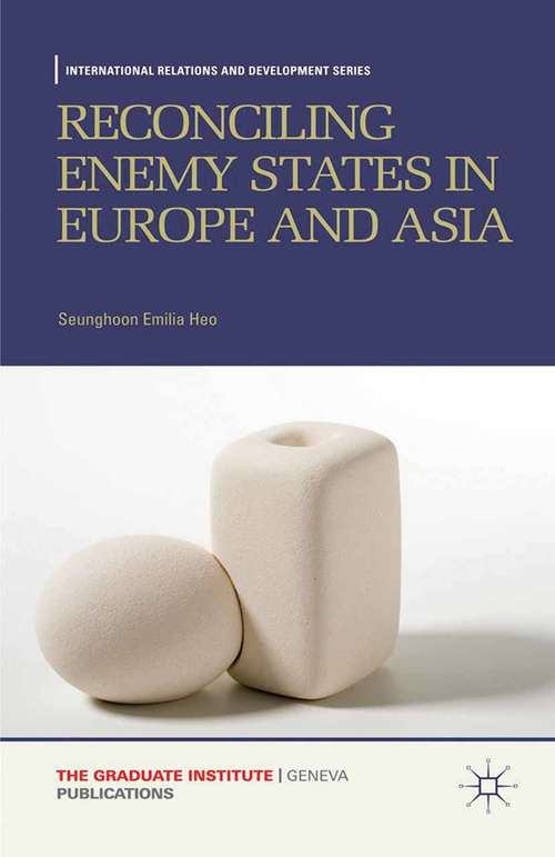 Book cover of Reconciling Enemy States in Europe and Asia (2012) (International Relations and Development Series)