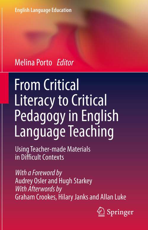 Book cover of From Critical Literacy to Critical Pedagogy in English Language Teaching: Using Teacher-made Materials in Difficult Contexts (1st ed. 2022) (English Language Education #23)