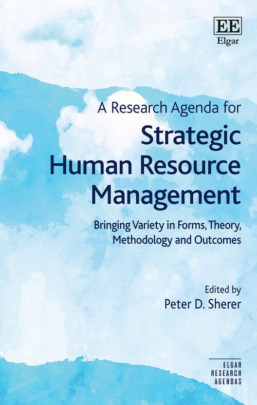 Book cover of A Research Agenda for Strategic Human Resource Management: Bringing Variety in Forms, Theory, Methodology and Outcomes (Elgar Research Agendas)