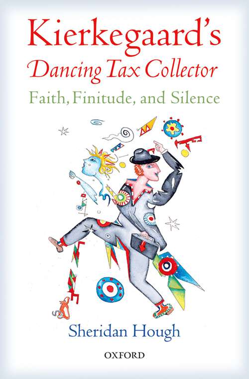 Book cover of Kierkegaard's Dancing Tax Collector: Faith, Finitude, and Silence