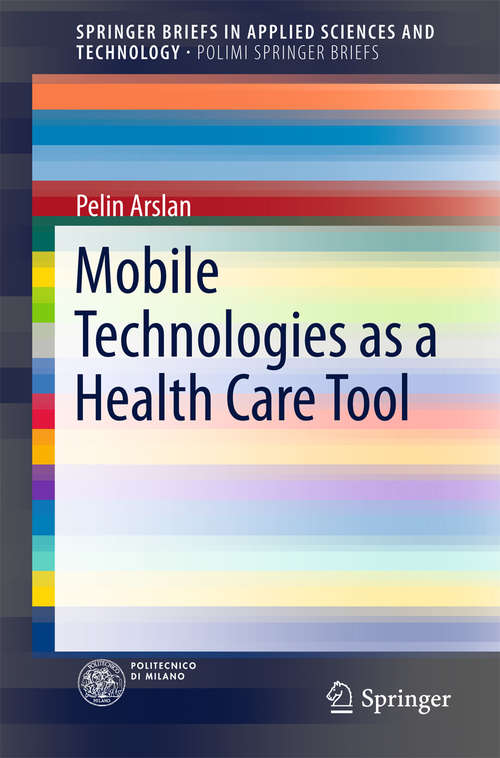 Book cover of Mobile Technologies as a Health Care Tool (1st ed. 2016) (SpringerBriefs in Applied Sciences and Technology)