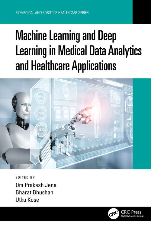Book cover of Machine Learning and Deep Learning in Medical Data Analytics and Healthcare Applications (Biomedical and Robotics Healthcare)