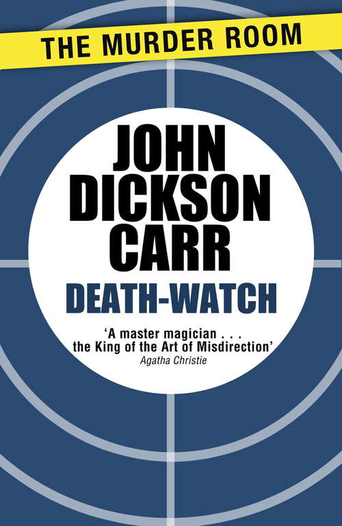 Book cover of Death-Watch: The Blind Barber, Death-watch, And To Wake The Dead (Dr Gideon Fell #5)