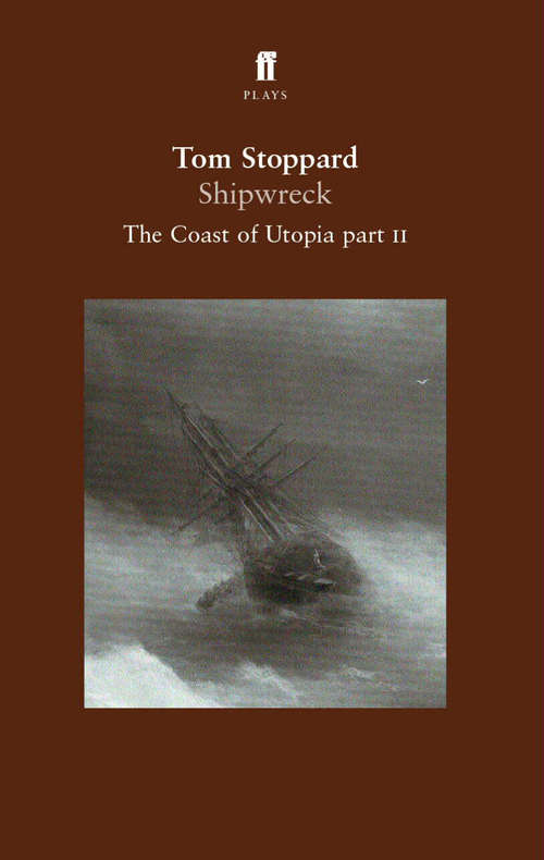 Book cover of Shipwreck: The Coast of Utopia Play 2 (Main) (The\coast Of Utopia Trilogy: Pt. 2)