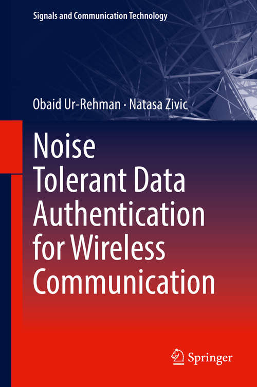 Book cover of Noise Tolerant Data Authentication for Wireless Communication (Signals and Communication Technology)