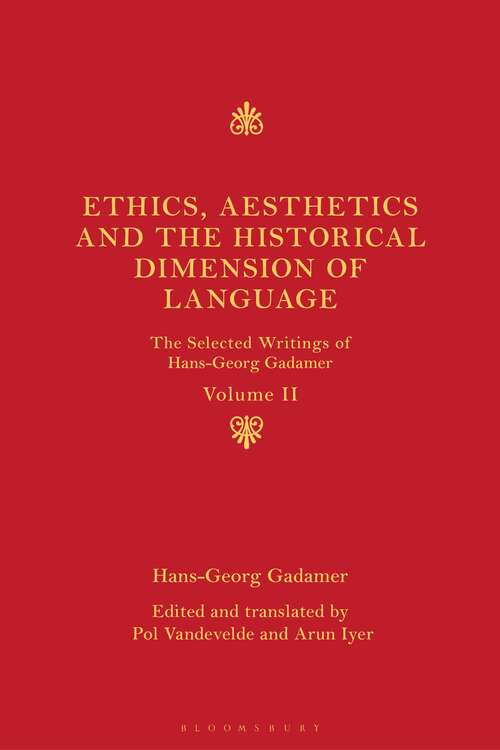 Book cover of Ethics, Aesthetics and the Historical Dimension of Language: The Selected Writings of Hans-Georg Gadamer Volume II (The Selected Writings of Hans-Georg Gadamer)