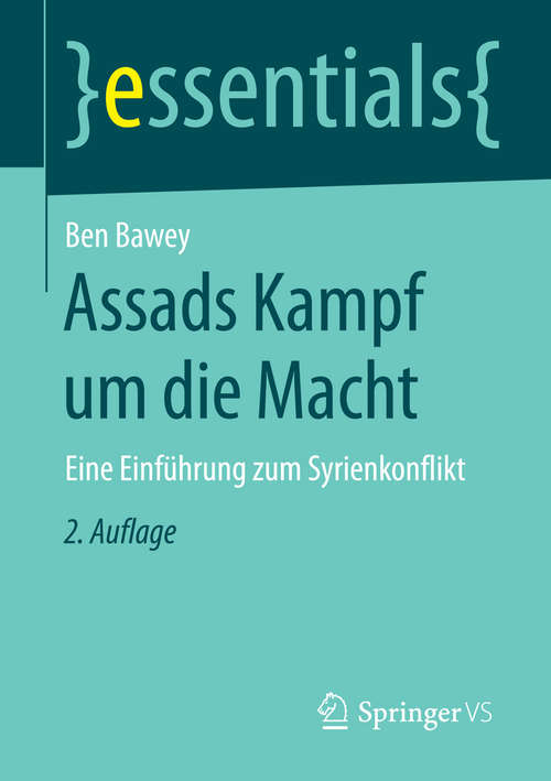 Book cover of Assads Kampf um die Macht: Eine Einführung zum Syrienkonflikt (2. Aufl. 2016) (essentials)