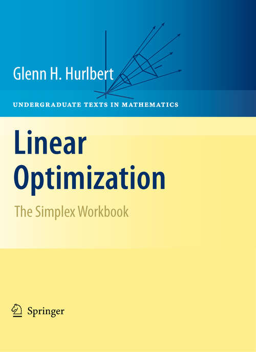 Book cover of Linear Optimization: The Simplex Workbook (2010) (Undergraduate Texts in Mathematics)