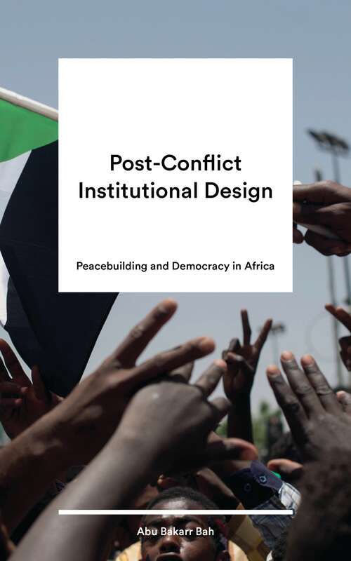 Book cover of Post-Conflict Institutional Design: Peacebuilding and Democracy in Africa