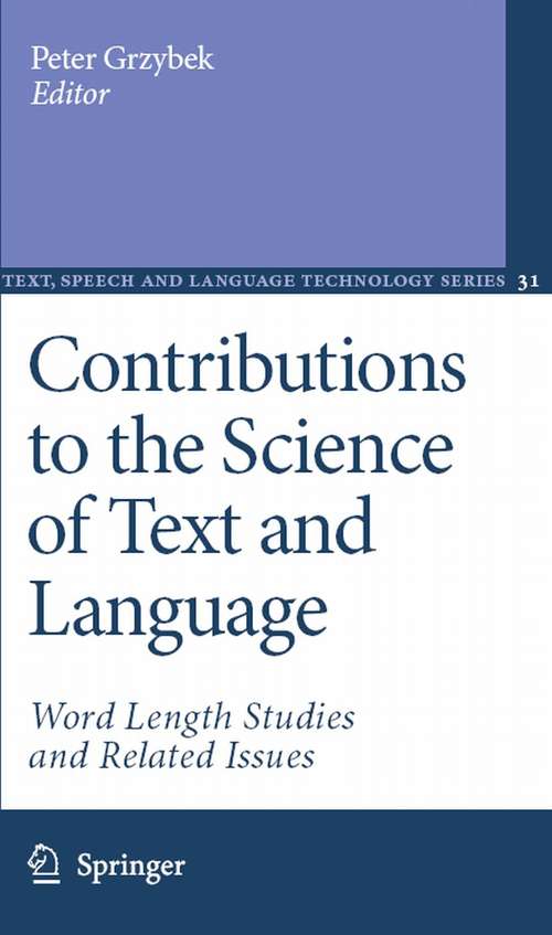 Book cover of Contributions to the Science of Text and Language: Word Length Studies and Related Issues (2007) (Text, Speech and Language Technology #31)