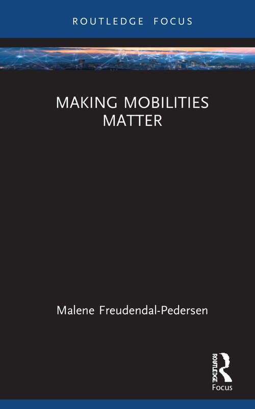 Book cover of Making Mobilities Matter (Changing Mobilities)