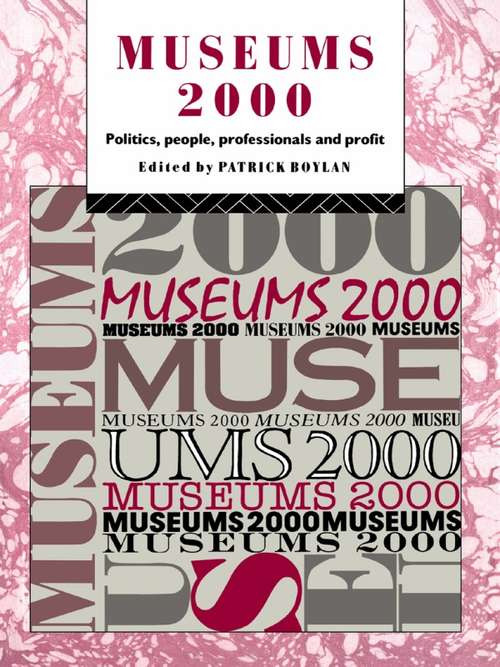 Book cover of Museums 2000: Politics, People, Professionals and Profit (Heritage: Care-Preservation-Management)