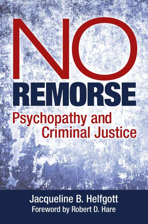 Book cover of No Remorse: Psychopathy and Criminal Justice