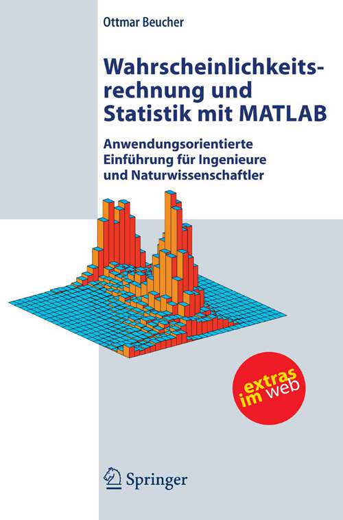 Book cover of Wahrscheinlichkeitsrechnung und Statistik mit MATLAB: Anwendungsorientierte Einführung für Ingenieure und Naturwissenschaftler (2005)