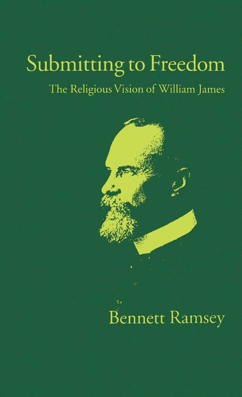 Book cover of Submitting to Freedom: The Religious Vision of William James (Religion in America)