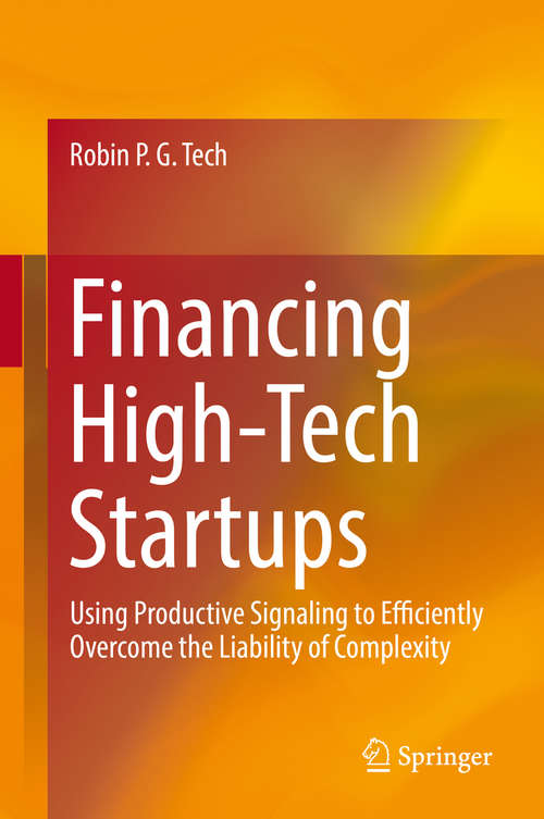 Book cover of Financing High-Tech Startups: Using Productive Signaling to Efficiently Overcome the Liability of Complexity