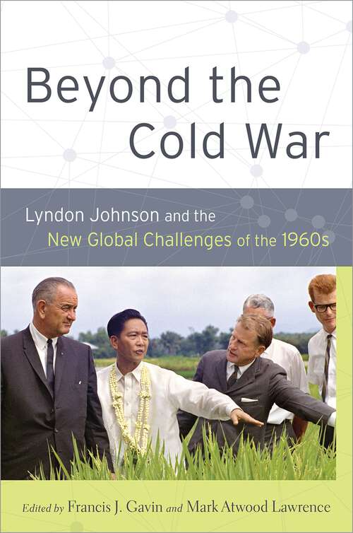 Book cover of Beyond the Cold War: Lyndon Johnson and the New Global Challenges of the 1960s (Reinterpreting History: How Historical Assessments Change over Time)