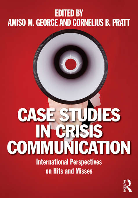 Book cover of Case Studies in Crisis Communication: International Perspectives on Hits and Misses