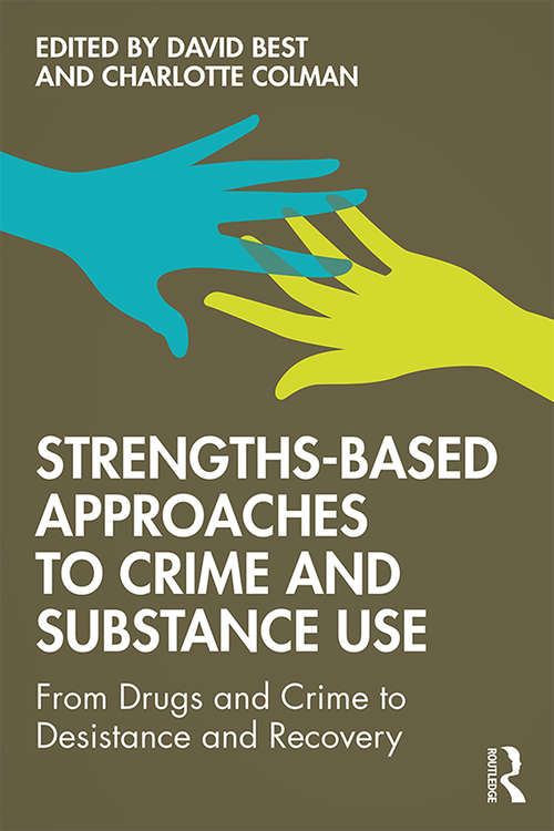 Book cover of Strengths-Based Approaches to Crime and Substance Use: From Drugs and Crime to Desistance and Recovery