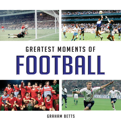 Book cover of Greatest Moments of Football (Little Bks.)